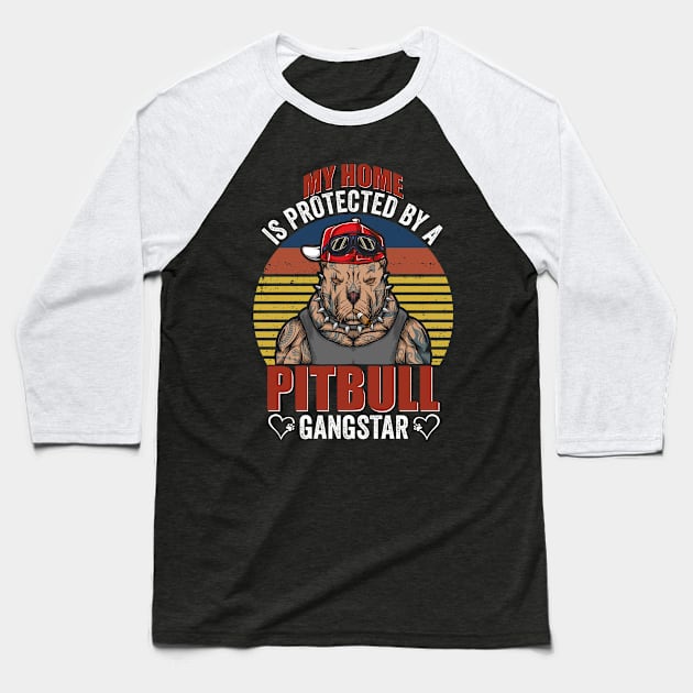 Vintage My Home Is Protected By A Pitbull Gangstar Baseball T-Shirt by luxembourgertreatable